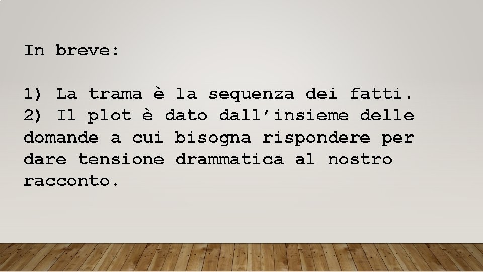 In breve: 1) La trama è la sequenza dei fatti. 2) Il plot è