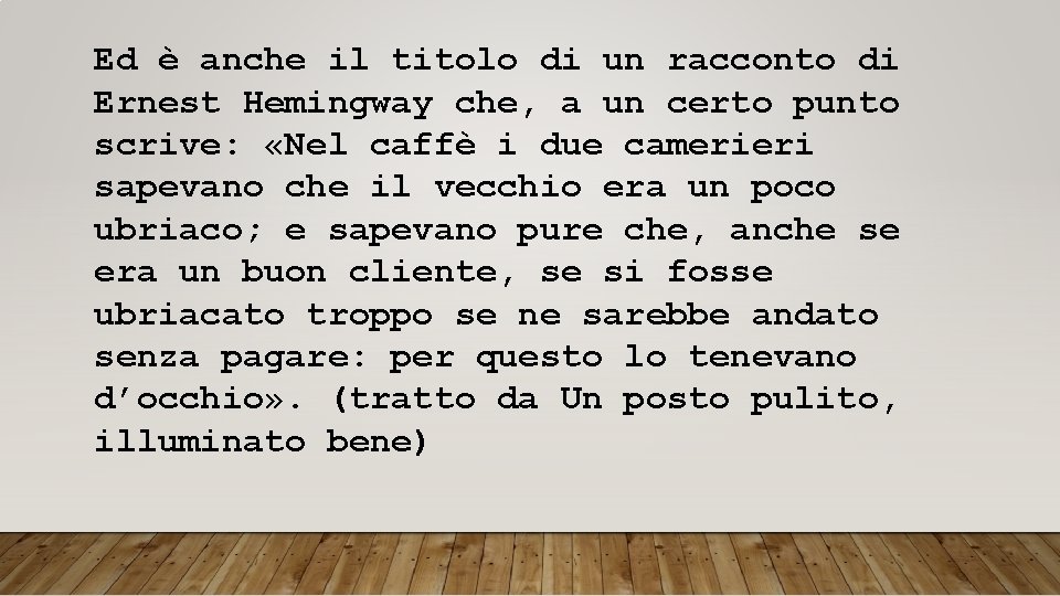 Ed è anche il titolo di un racconto di Ernest Hemingway che, a un