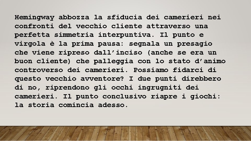 Hemingway abbozza la sfiducia dei camerieri nei confronti del vecchio cliente attraverso una perfetta