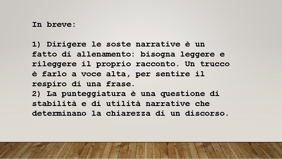 In breve: 1) Dirigere le soste narrative è un fatto di allenamento: bisogna leggere