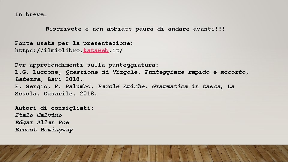 In breve… Riscrivete e non abbiate paura di andare avanti!!! Fonte usata per la