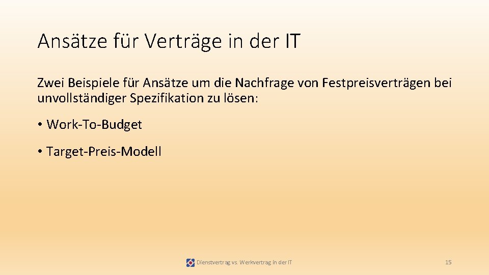 Ansätze für Verträge in der IT Zwei Beispiele für Ansätze um die Nachfrage von