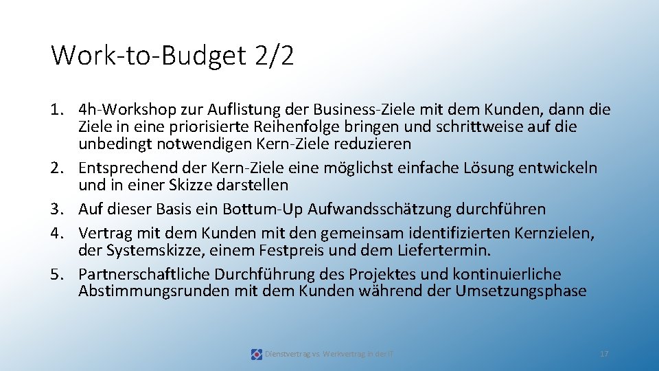 Work-to-Budget 2/2 1. 4 h Workshop zur Auflistung der Business Ziele mit dem Kunden,