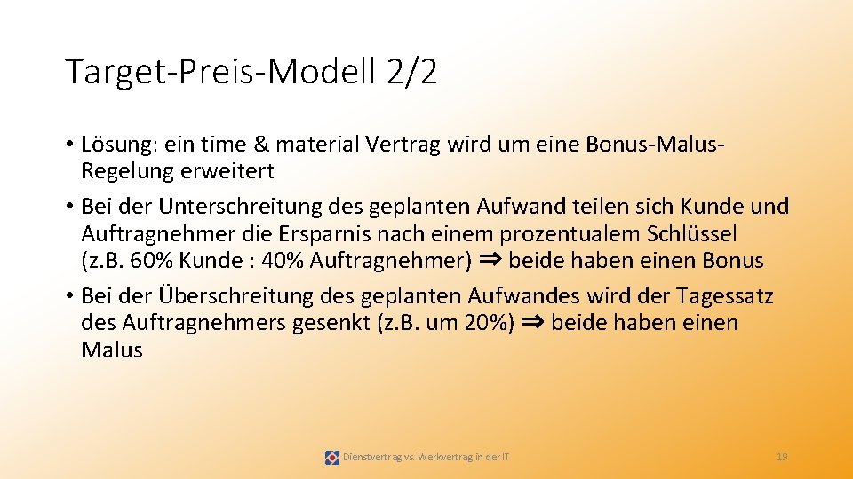 Target-Preis-Modell 2/2 • Lösung: ein time & material Vertrag wird um eine Bonus Malus