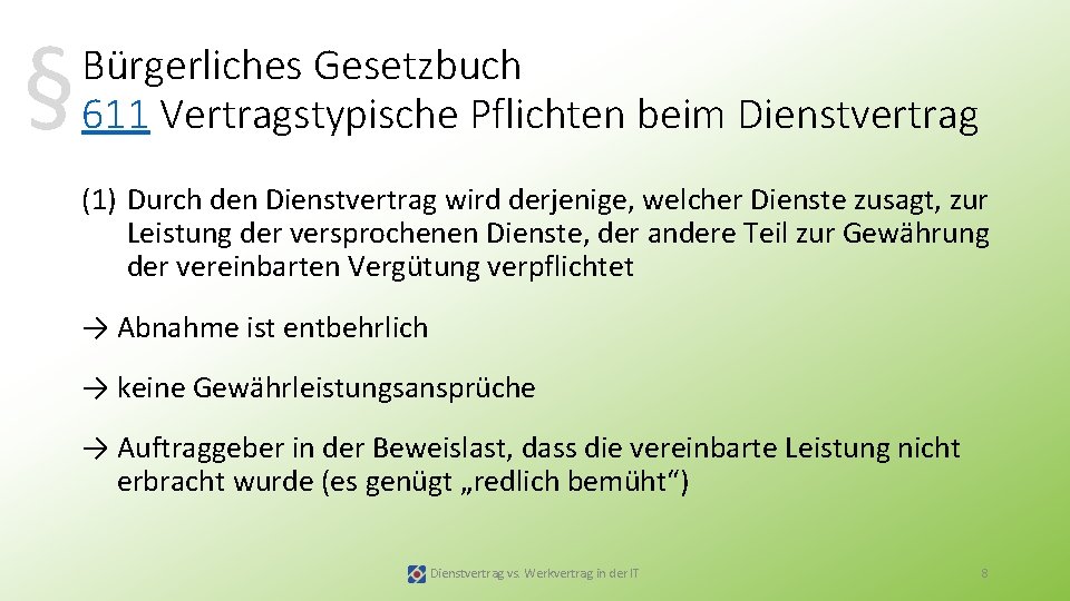 § Bürgerliches Gesetzbuch 611 Vertragstypische Pflichten beim Dienstvertrag (1) Durch den Dienstvertrag wird derjenige,