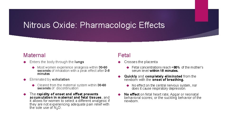 Nitrous Oxide: Pharmacologic Effects Maternal Enters the body through the lungs Fetal Most women