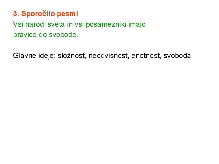 3. Sporočilo pesmi Vsi narodi sveta in vsi posamezniki imajo pravico do svobode. Glavne