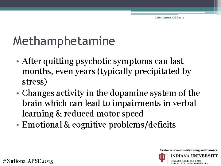 Lott & Tijerina APSE 2015 Methamphetamine • After quitting psychotic symptoms can last months,