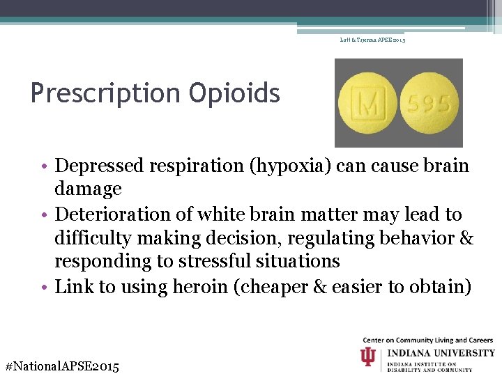 Lott & Tijerina APSE 2015 Prescription Opioids • Depressed respiration (hypoxia) can cause brain