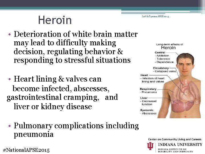 Heroin • Deterioration of white brain matter may lead to difficulty making decision, regulating