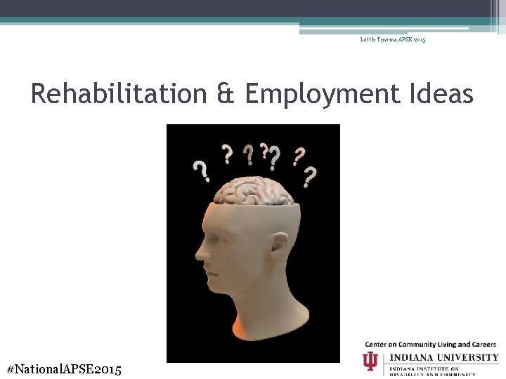 Lott & Tijerina APSE 2015 Rehabilitation & Employment Ideas #National. APSE 2015 