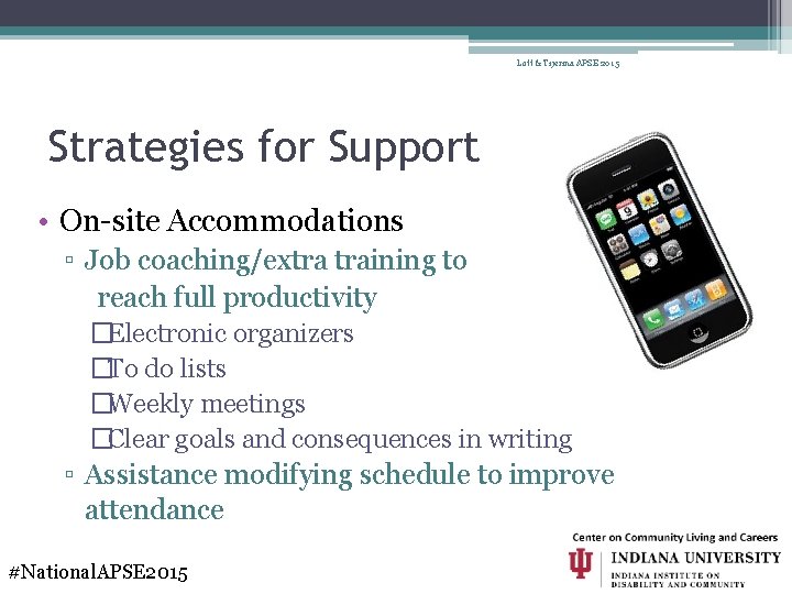 Lott & Tijerina APSE 2015 Strategies for Support • On-site Accommodations ▫ Job coaching/extra