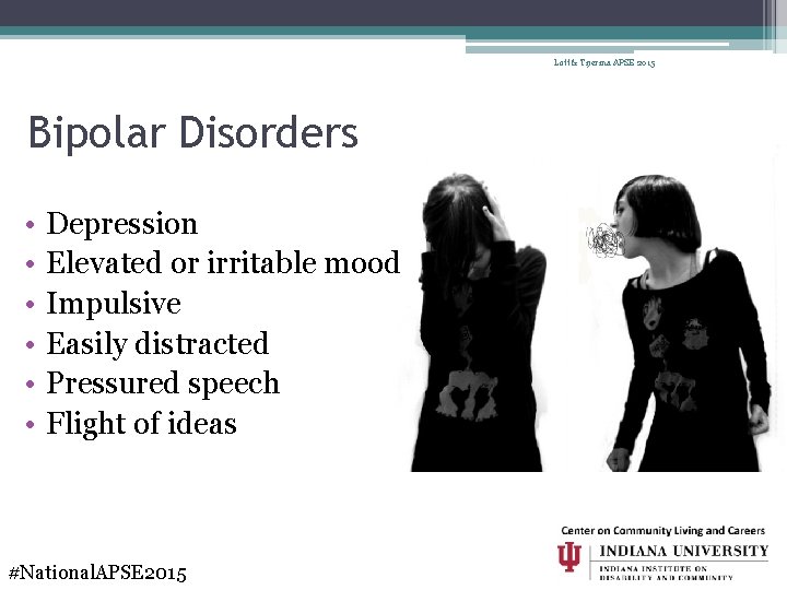 Lott & Tijerina APSE 2015 Bipolar Disorders • • • Depression Elevated or irritable