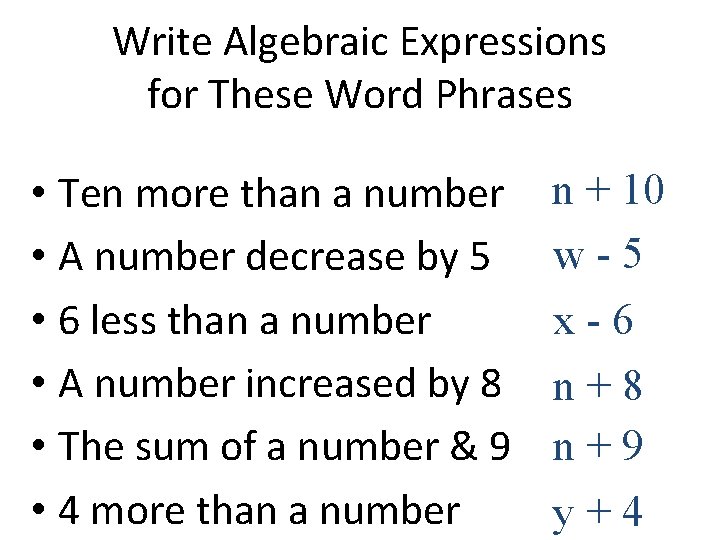 Write Algebraic Expressions for These Word Phrases • Ten more than a number •