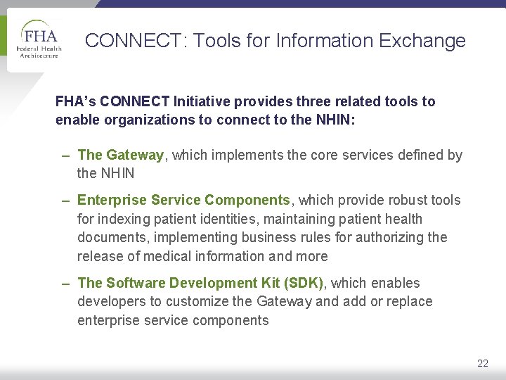 CONNECT: Tools for Information Exchange FHA’s CONNECT Initiative provides three related tools to enable