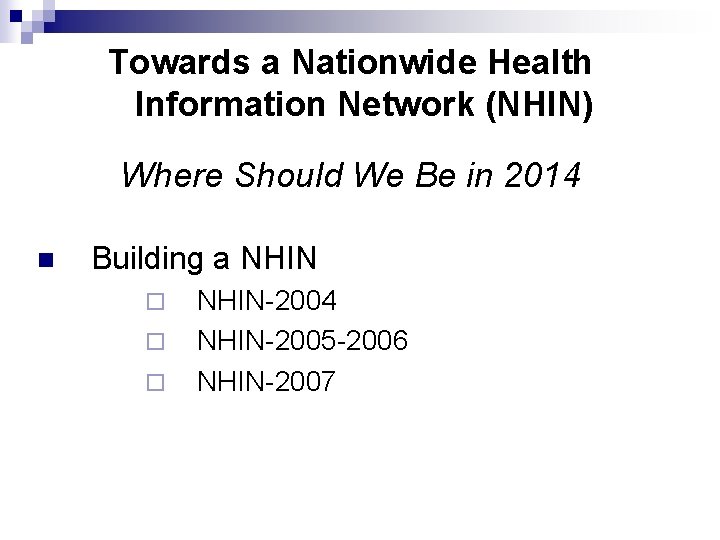 Towards a Nationwide Health Information Network (NHIN) Where Should We Be in 2014 n