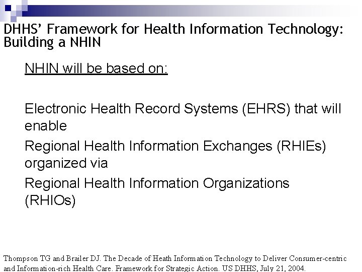 DHHS’ Framework for Health Information Technology: Building a NHIN will be based on: Electronic
