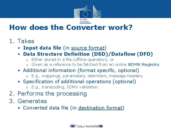 How does the Converter work? 1. Takes • Input data file (in source format)