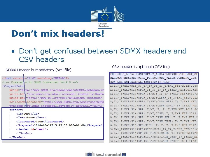 Don’t mix headers! • Don’t get confused between SDMX headers and CSV headers SDMX