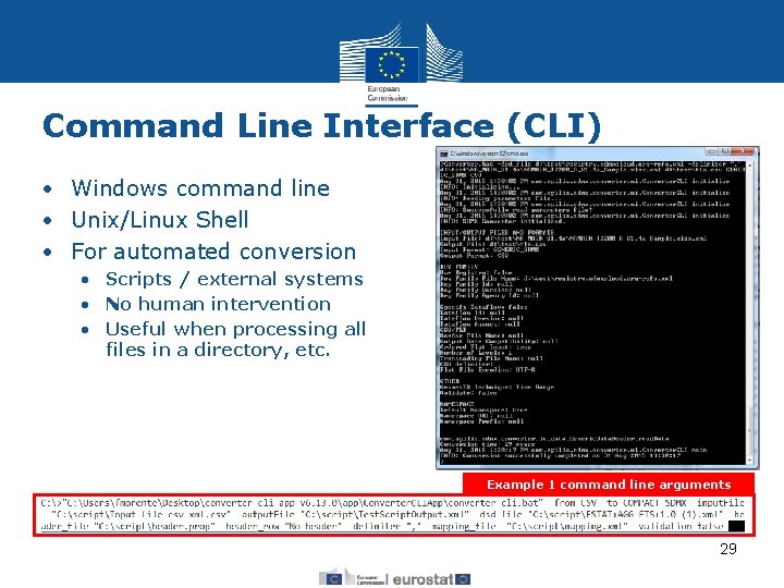 Command Line Interface (CLI) • Windows command line • Unix/Linux Shell • For automated