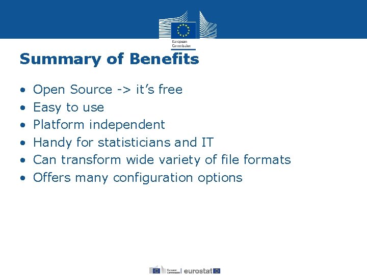 Summary of Benefits • • • Open Source -> it’s free Easy to use