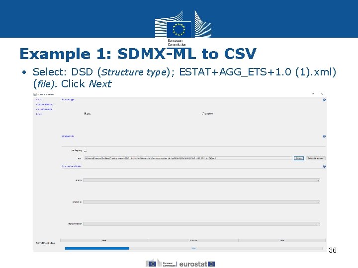 Example 1: SDMX-ML to CSV • Select: DSD (Structure type); ESTAT+AGG_ETS+1. 0 (1). xml)