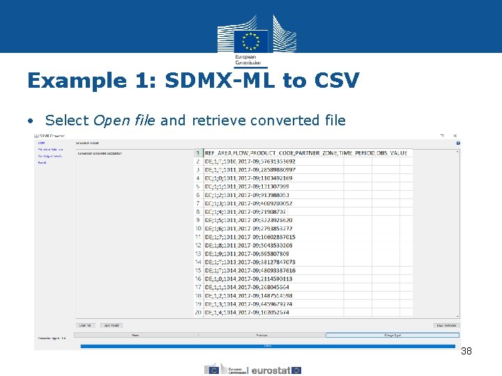 Example 1: SDMX-ML to CSV • Select Open file and retrieve converted file 38