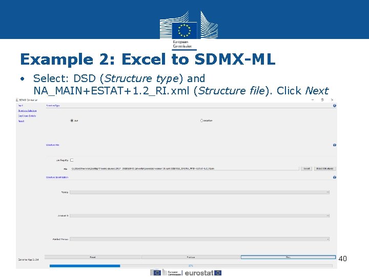 Example 2: Excel to SDMX-ML • Select: DSD (Structure type) and NA_MAIN+ESTAT+1. 2_RI. xml