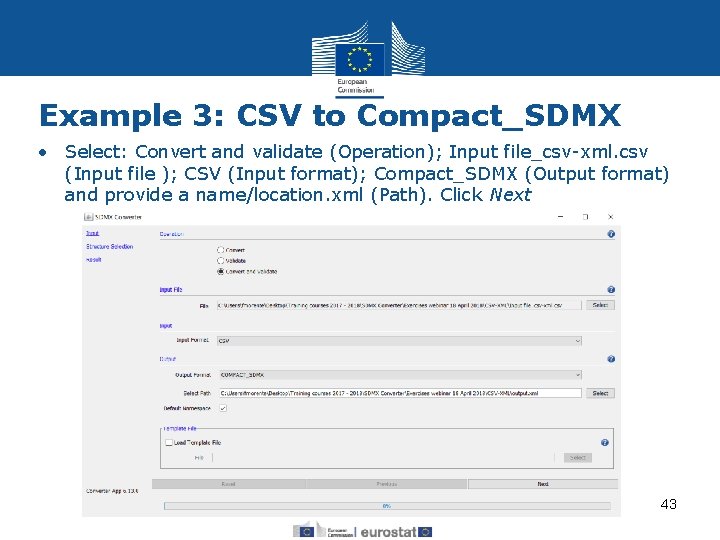 Example 3: CSV to Compact_SDMX • Select: Convert and validate (Operation); Input file_csv-xml. csv