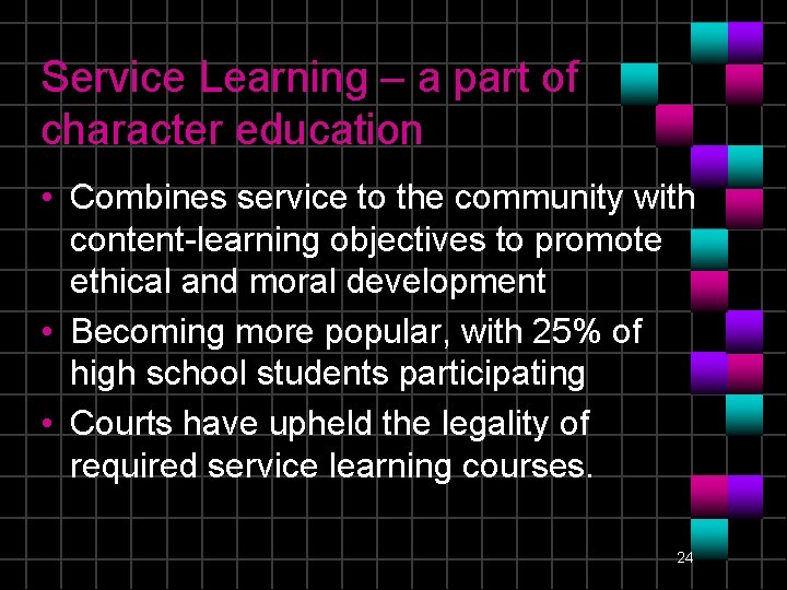 Service Learning – a part of character education • Combines service to the community