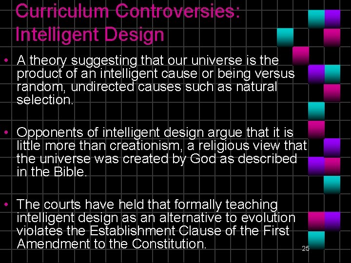 Curriculum Controversies: Intelligent Design • A theory suggesting that our universe is the product