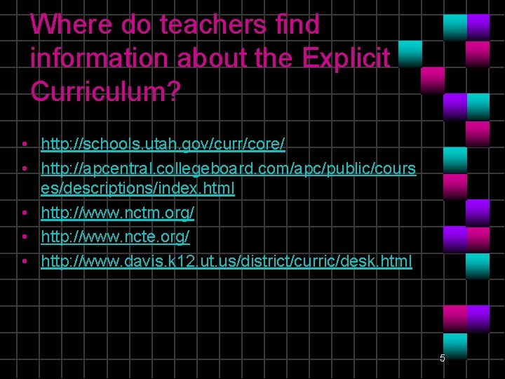 Where do teachers find information about the Explicit Curriculum? • http: //schools. utah. gov/curr/core/