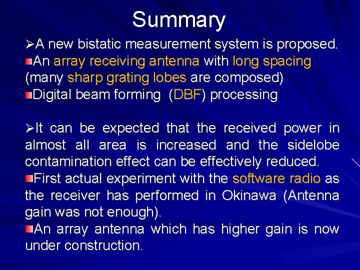 Summary ØA new bistatic measurement system is proposed. An array receiving antenna with long