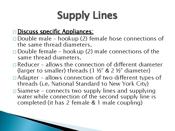 Supply Lines � Discuss specific Appliances: � Double male – hookup (2) female hose