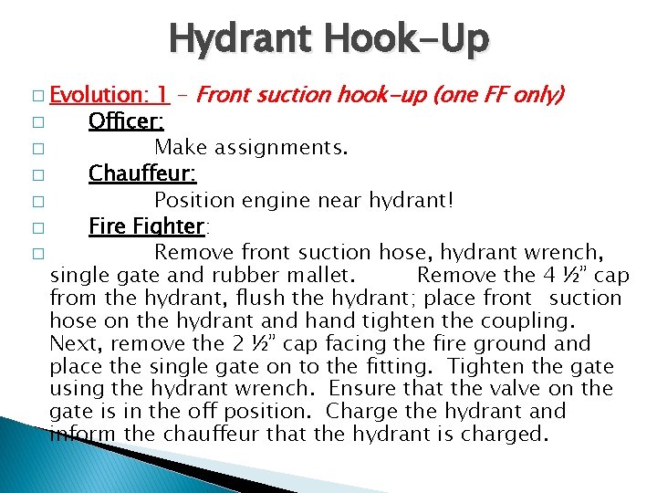 Hydrant Hook-Up 1 - Front suction hook-up (one FF only) � Officer: � Make