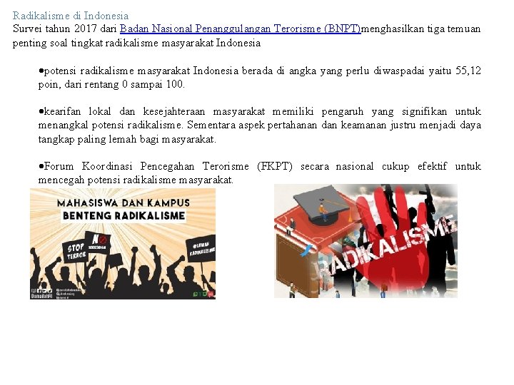 Radikalisme di Indonesia Survei tahun 2017 dari Badan Nasional Penanggulangan Terorisme (BNPT)menghasilkan tiga temuan