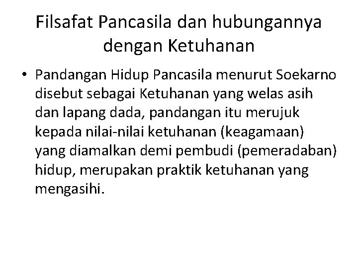 Filsafat Pancasila dan hubungannya dengan Ketuhanan • Pandangan Hidup Pancasila menurut Soekarno disebut sebagai