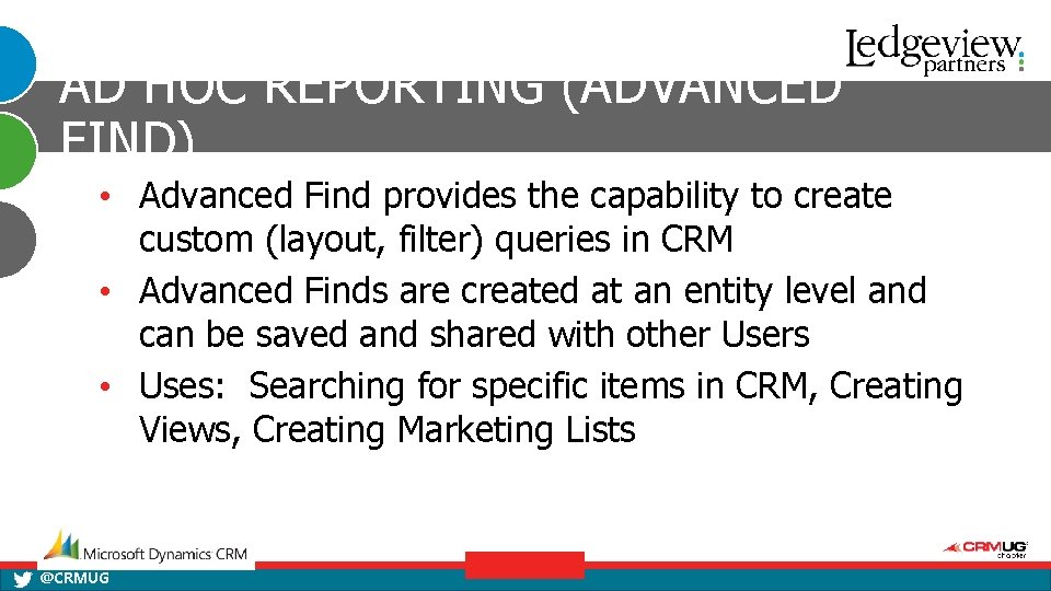 AD HOC REPORTING (ADVANCED FIND) • Advanced Find provides the capability to create custom