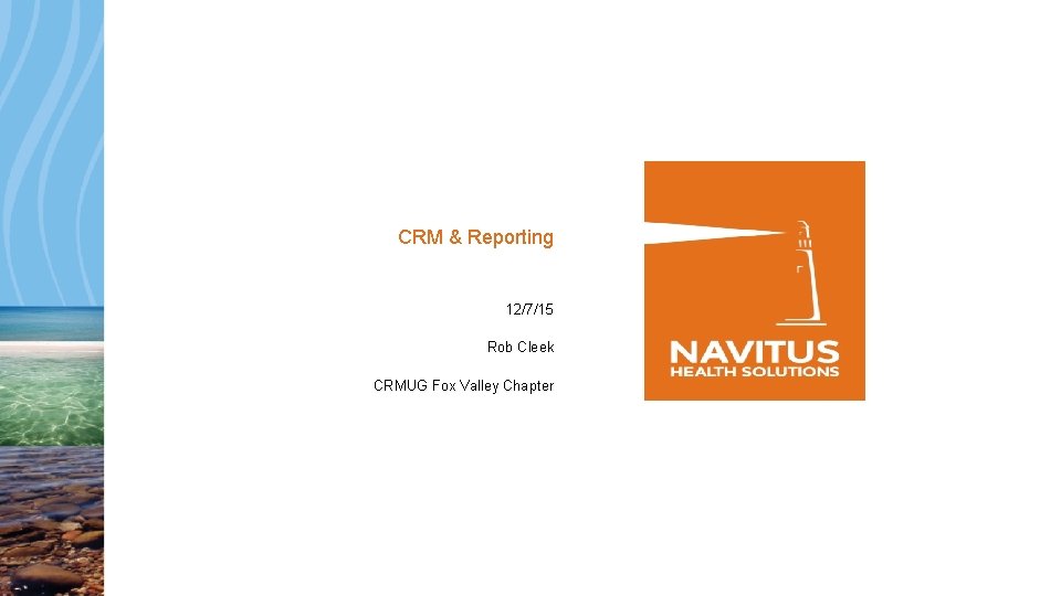 CRM & Reporting 12/7/15 Rob Cleek CRMUG Fox Valley Chapter 