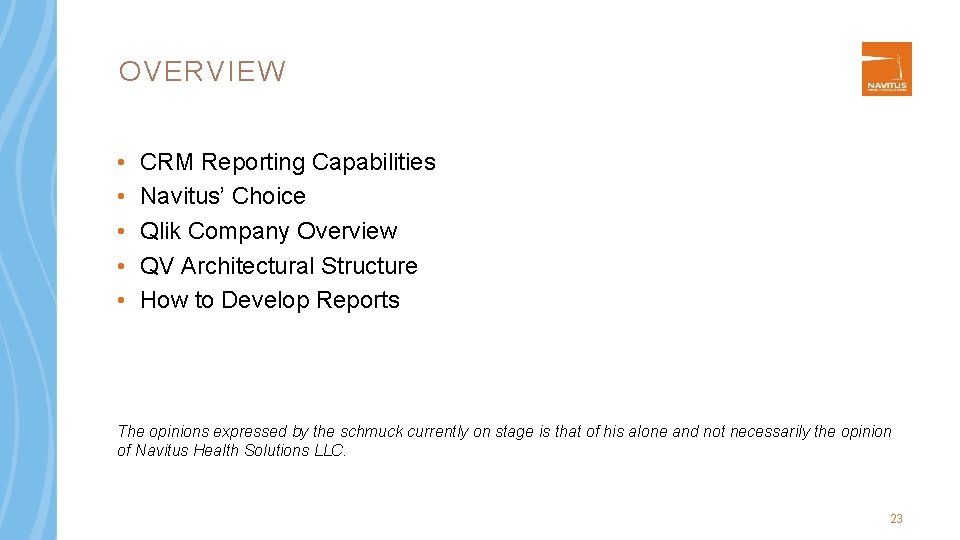 OVERVIEW • • • CRM Reporting Capabilities Navitus’ Choice Qlik Company Overview QV Architectural
