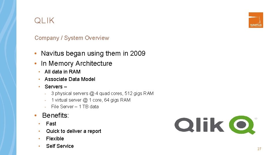 QLIK Company / System Overview • Navitus began using them in 2009 • In