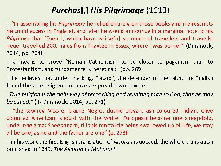 Purchas[, ] His Pilgrimage (1613) – “In assembling his Pilgrimage he relied entirely on