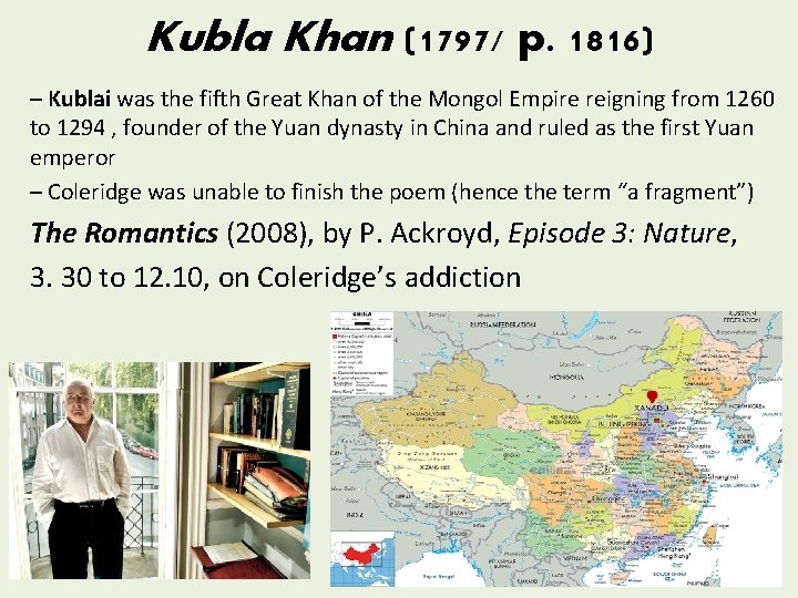 Kubla Khan (1797/ p. 1816) – Kublai was the fifth Great Khan of the