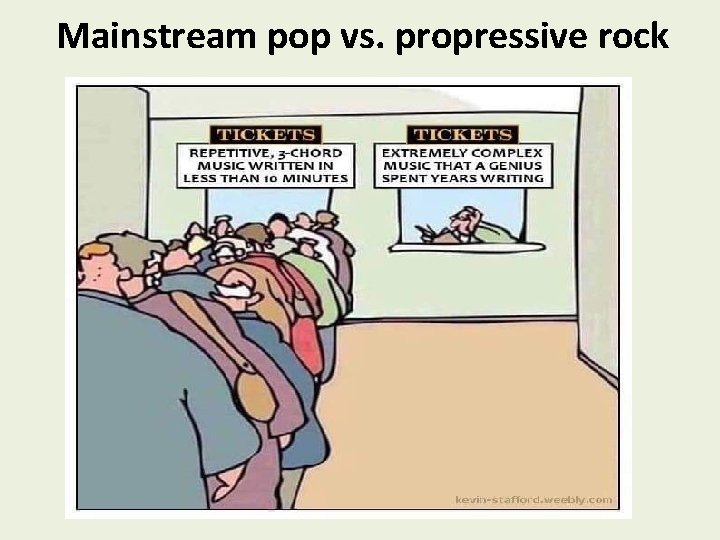 Mainstream pop vs. propressive rock 