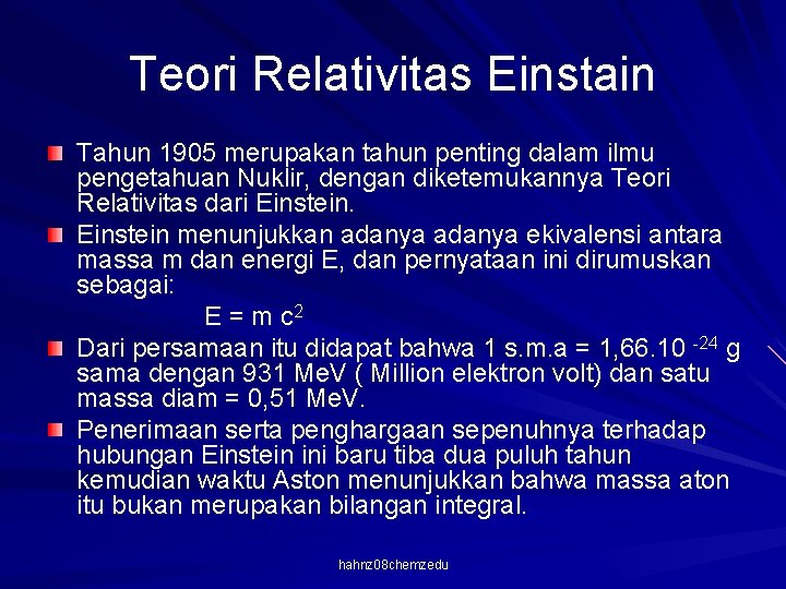 Teori Relativitas Einstain Tahun 1905 merupakan tahun penting dalam ilmu pengetahuan Nuklir, dengan diketemukannya