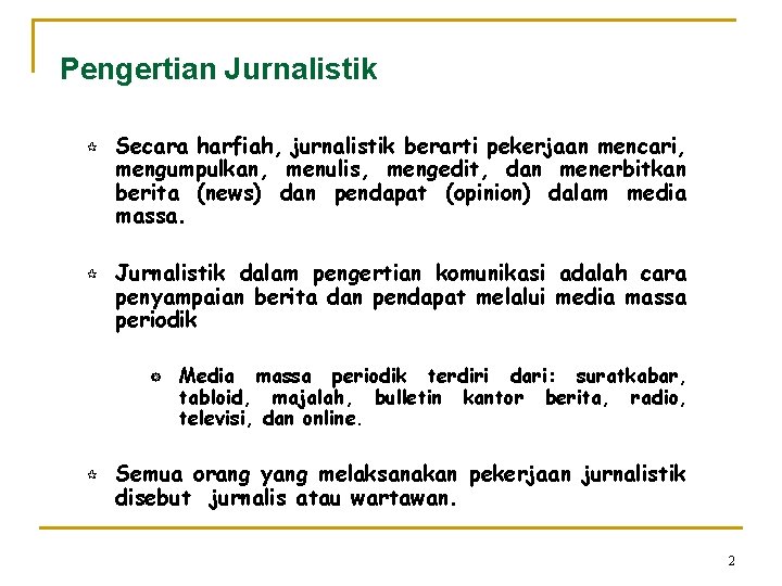 Pengertian Jurnalistik ¶ ¶ Secara harfiah, jurnalistik berarti pekerjaan mencari, mengumpulkan, menulis, mengedit, dan