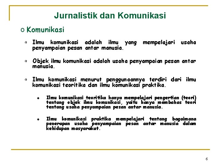 Jurnalistik dan Komunikasi o Komunikasi ¶ Ilmu komunikasi adalah ilmu yang penyampaian pesan antar