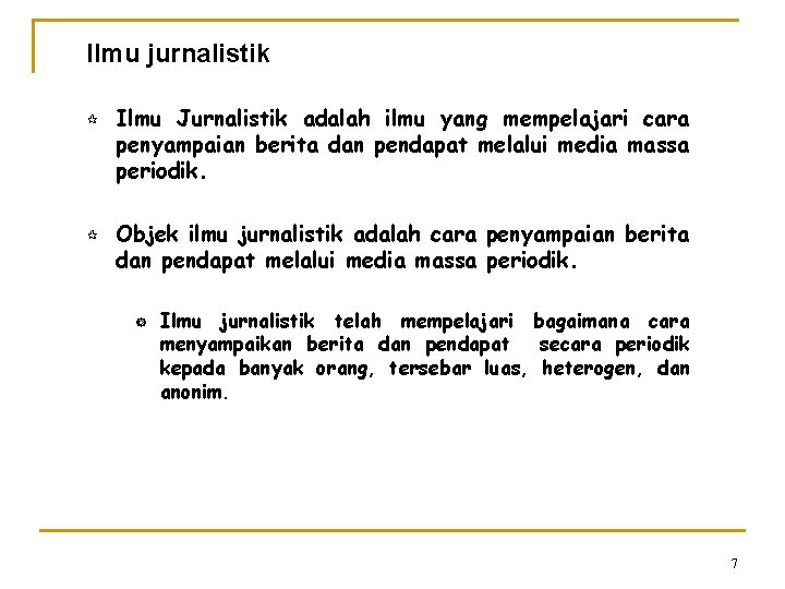 Ilmu jurnalistik ¶ ¶ Ilmu Jurnalistik adalah ilmu yang mempelajari cara penyampaian berita dan