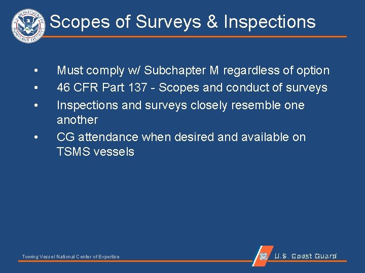 Scopes of Surveys & Inspections • • Must comply w/ Subchapter M regardless of