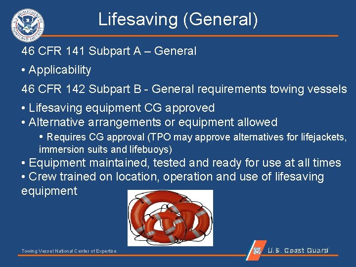 Lifesaving (General) 46 CFR 141 Subpart A – General • Applicability 46 CFR 142